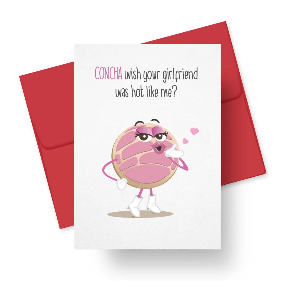 Concha Wish Your Girlfriend Was Hot Like Me?