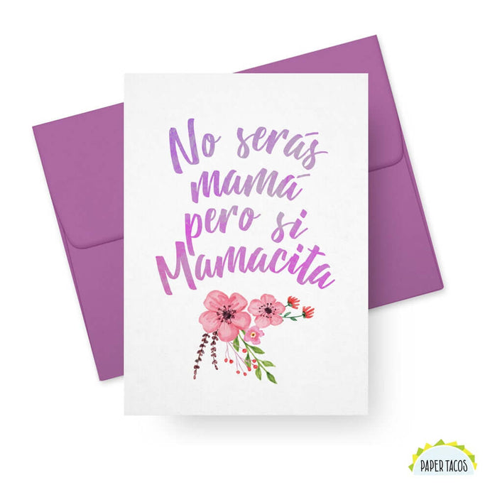 No Serás Mamá Pero Si Mamacita (For non mom's)