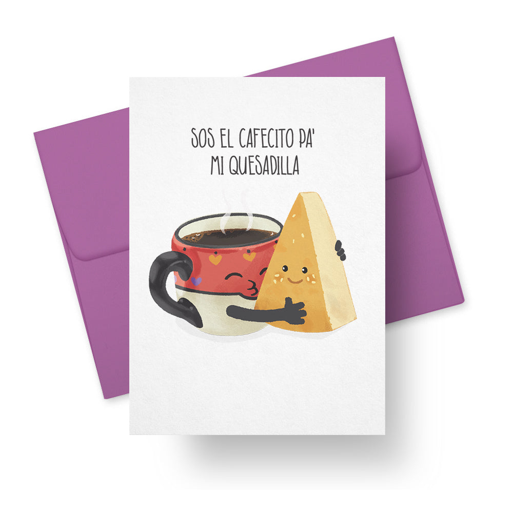 Sos el Cafecito pa’ Mi Quesadilla - Funny Love Greeting Card