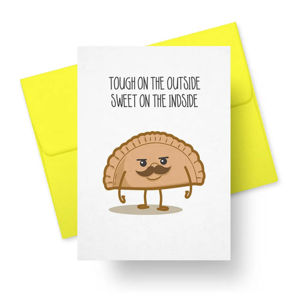 Tough on the Outside, Sweet on the Inside - Funny Empanada Greeting Card