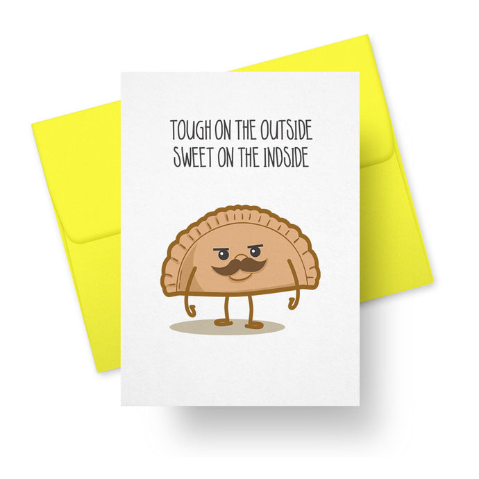 Tough on the Outside, Sweet on the Inside - Funny Empanada Greeting Card