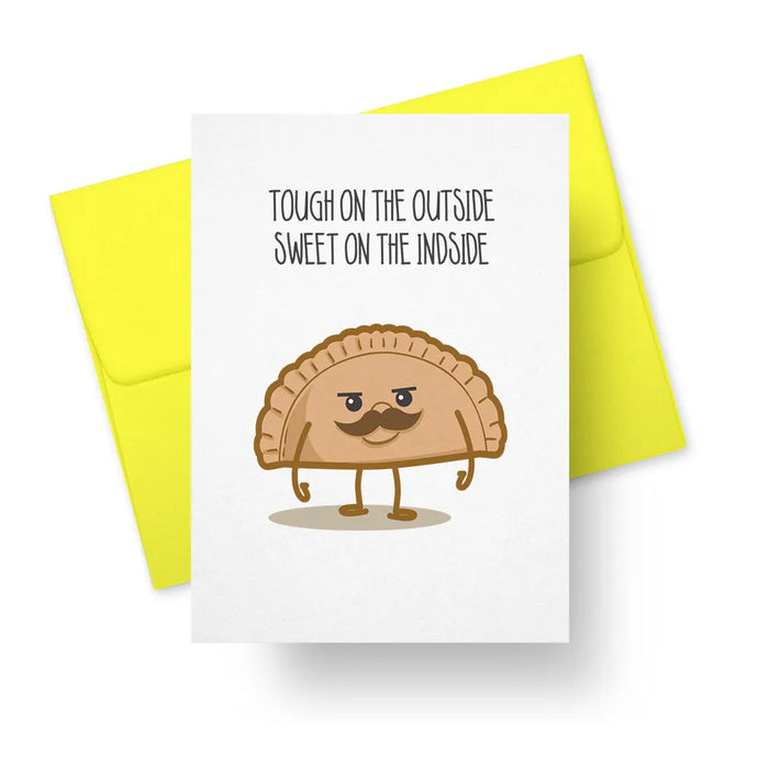 Tough on the Outside, Sweet on the Inside - Funny Empanada Greeting Card