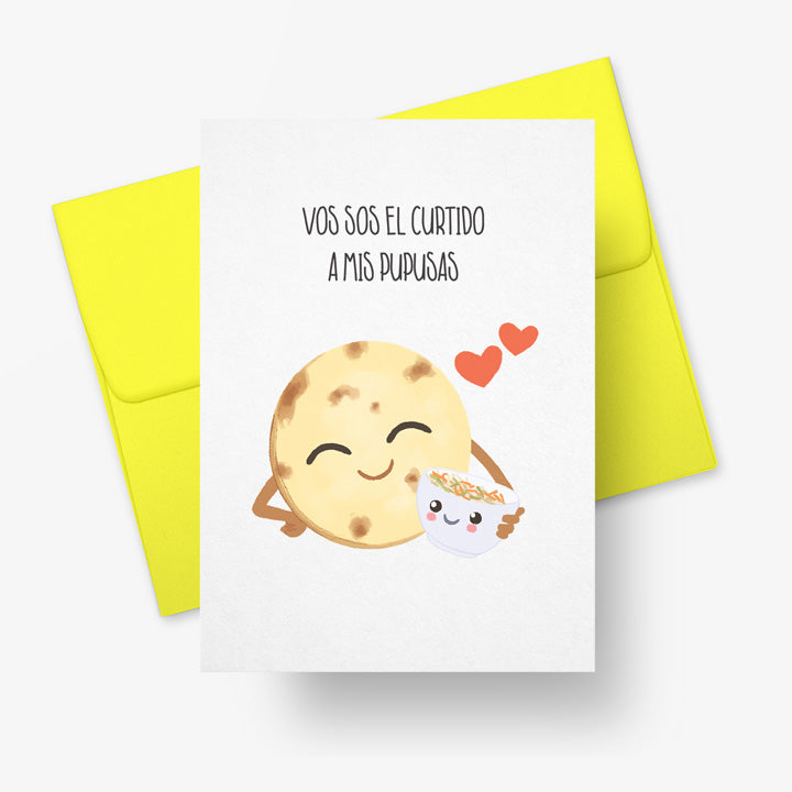 Vos sos el curtido a mis pupusas (You are the curtido to my pupusa)